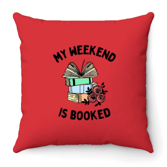My Weekend is Booked Funny Bookworm People Throw Pillows