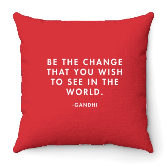 Gandhi Be the Change you Want to See in the World Throw Pillows