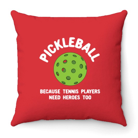 Pickleball Because Tennis Players Need Heroes Throw Pillows