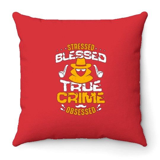 Detective Stressed Blessed True Crime Investigator Throw Pillows