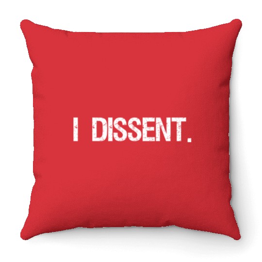 I Dissent Anti-Trump Scotus Liberal Throw Pillows