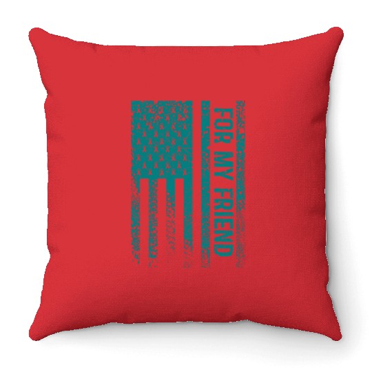 For My Friend Ovarian Cancer Awareness Throw Pillows