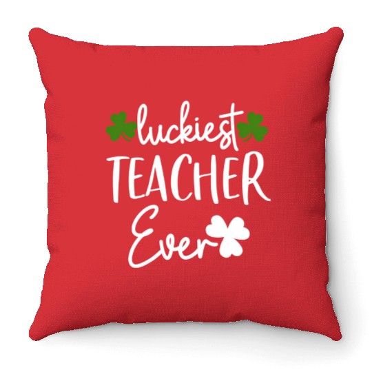 Luckiest Shamrock Teacher Ever St Patrick’S Day Throw Pillows