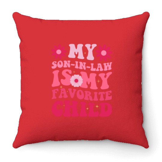 My Son In Law Is My Favorite Child Throw Pillows