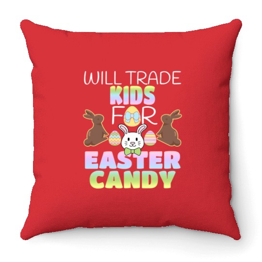 Will Trade For Easter Candy Parents Throw Pillows