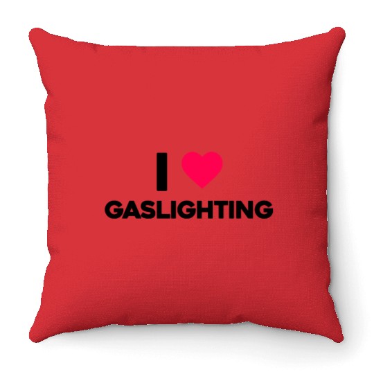 I Love Gaslighting Throw Pillows