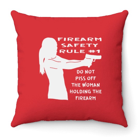Firearm Safety Rule #1 Don’t Piss Her Off © Throw Pillows