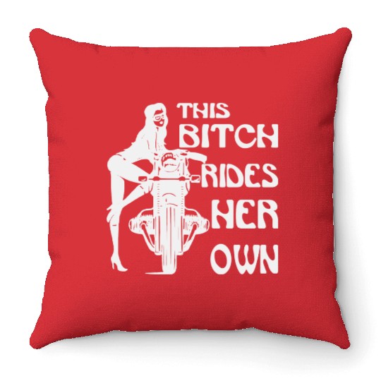 This Bitch Rides Her Own Motorcycle ©WhiteTigerLL Throw Pillows
