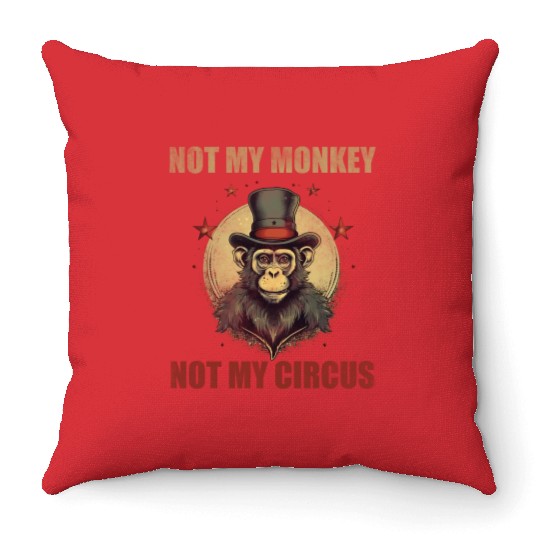 Not my monkey not my circus Throw Pillows