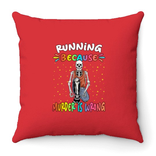 Running Because Murder Is Wrong Sarcastic Joke Throw Pillows