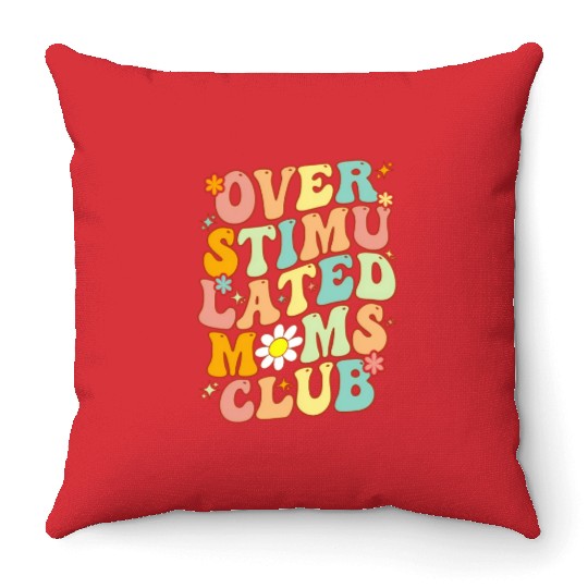 Groovy Overstimulated Moms Club On Back Mother'S Throw Pillows