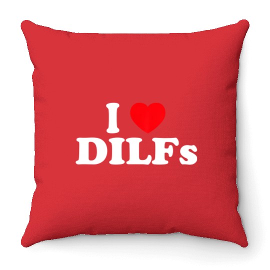 I Love Dilfs I Heart Dilfs Throw Pillows