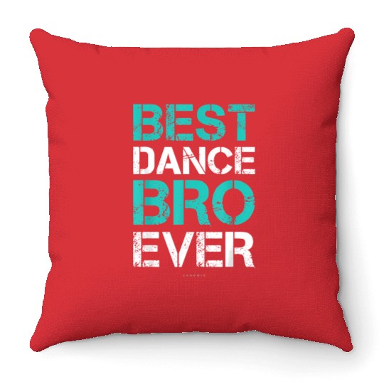 Best Dance Bro Ever Brother Dance Throw Pillows