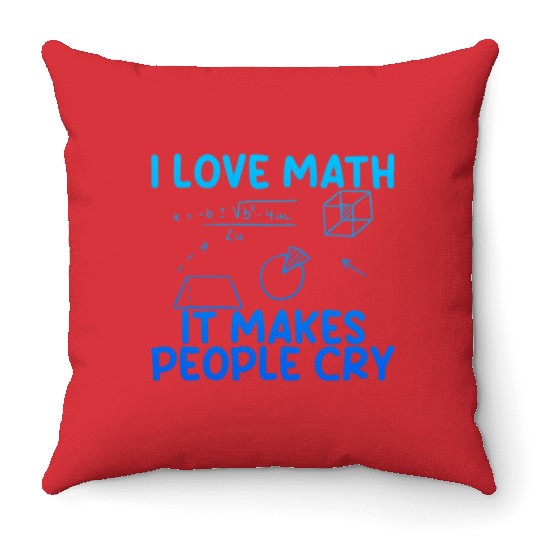 I Love Math, It Makes People Cry 2 Throw Pillows