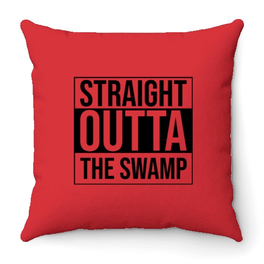 Straight Outta The Swamp Throw Pillows