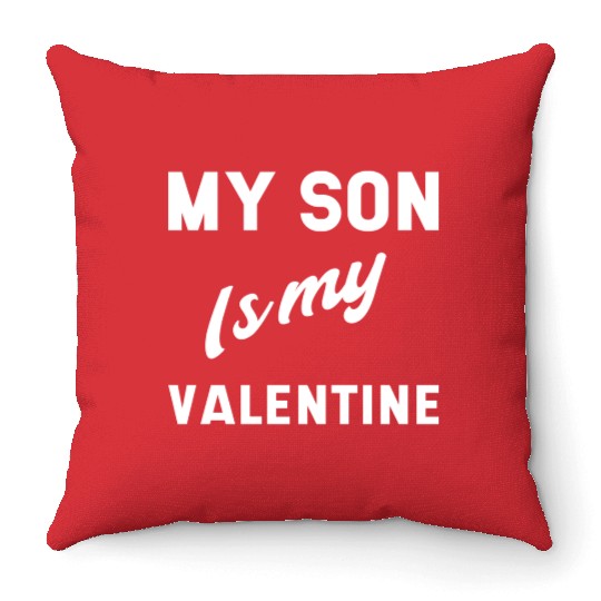 My Son Is My Valentine Mothers Day Gift Cool Throw Pillows