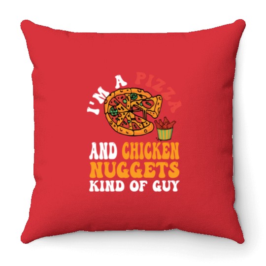 I'M A Pizza And Chicken Nuggets Kind Of Guy Throw Pillows