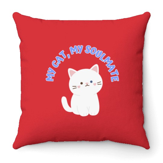 My Cat, My Soulmate, Cute Throw Pillows
