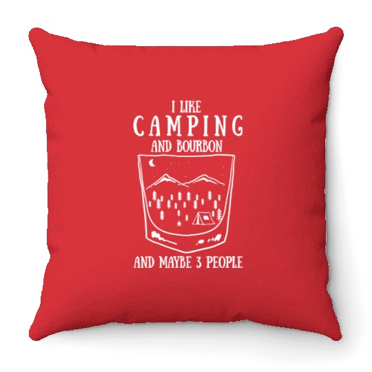 I Like Camping And Bourbon And Maybe 3 People Throw Pillows
