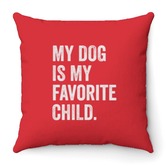 my dog is my favorite child funny dog mom gift Throw Pillows