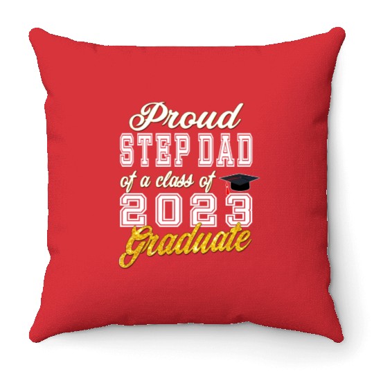 Step Dad of Graduate - Proud Step Dad of a Class o Throw Pillows