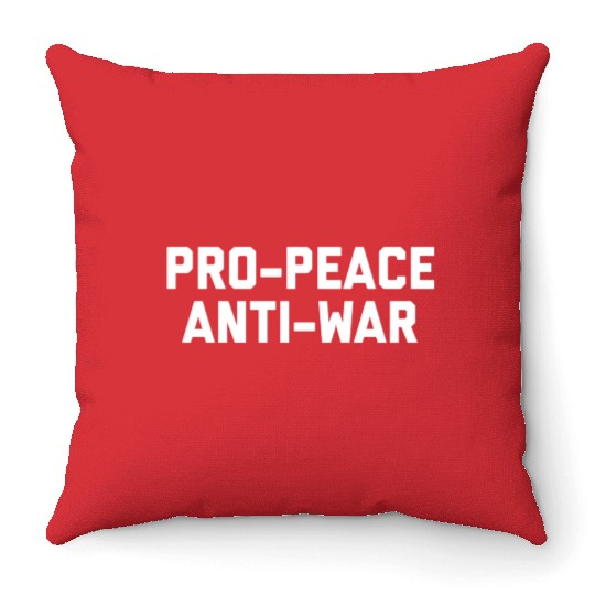 Pro-Peace Anti-War le Peaceful Statement Throw Pillows