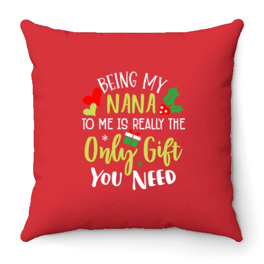 Being My Nana Is Really The Only You Need Family C Throw Pillows