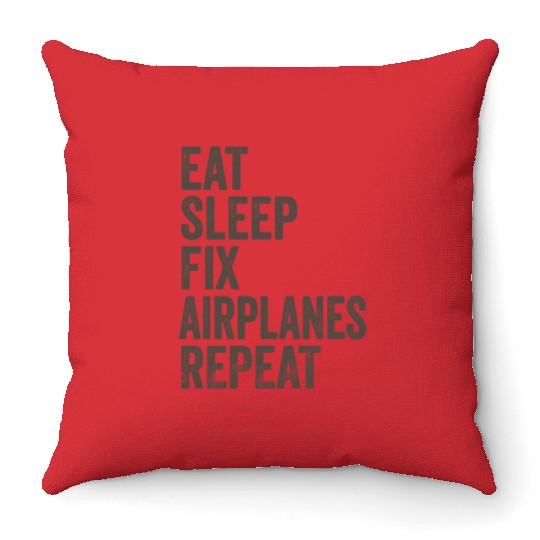 Eat Sleep Fix Airplanes Repeat Aircraft Mechanic Throw Pillows