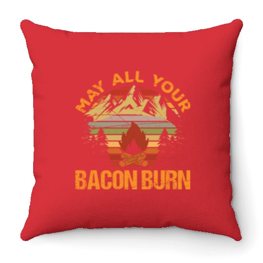 May All Your Bacon Burn Lover Funny Sarcastic Throw Pillows