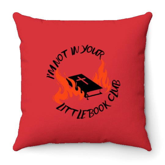 I'm Not In Your Little Book Club Throw Pillows