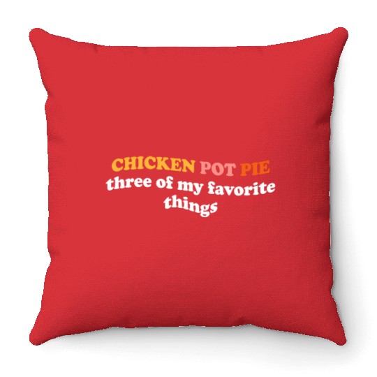 Chicken Pot Pie Three Of My Favorite Things Pot Throw Pillows