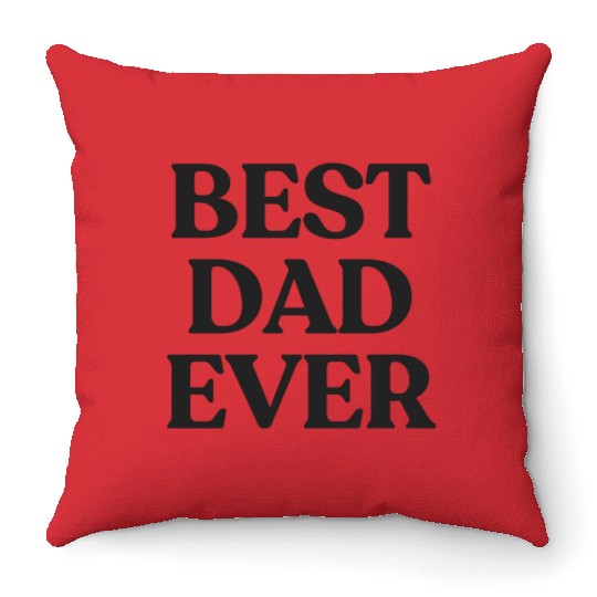 Best Dad Ever Father's Day Gift Black Text Throw Pillows