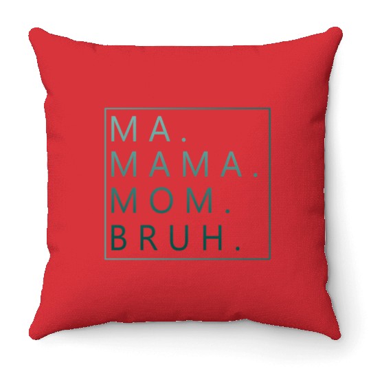 Ma Mama Mom Bruh Green Quote Throw Pillows