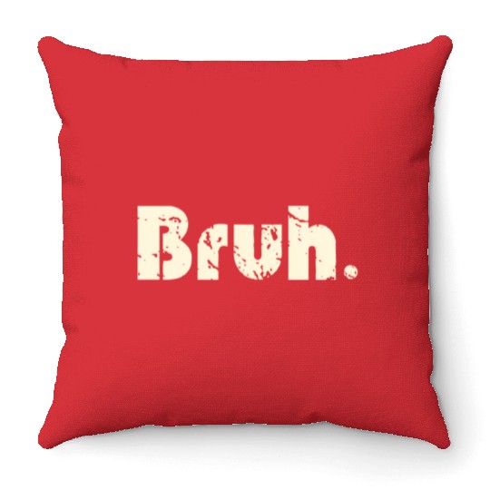 Bruh Meme Saying Brother Greetingns Throw Pillows