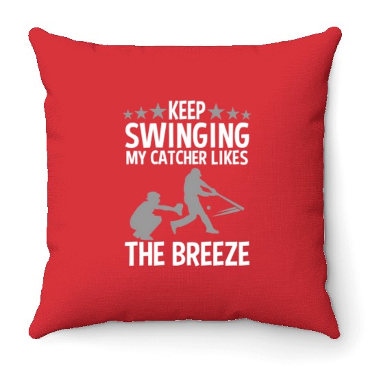 Baseball Pitcher Keep Swinging My Catcher Likes Throw Pillows