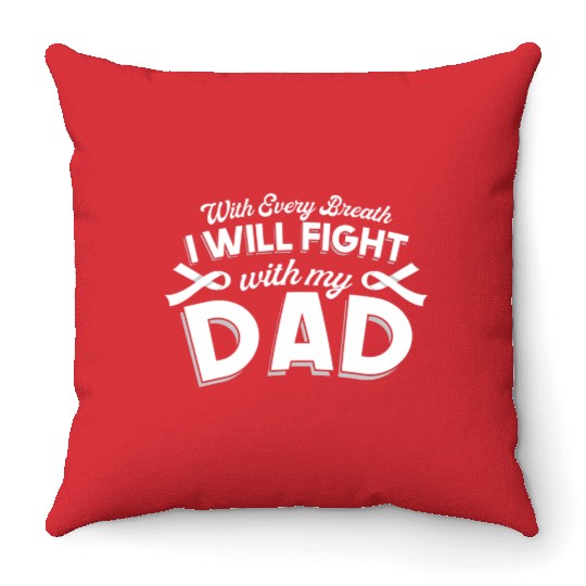 With Every Breath I Fight With My Dad Throw Pillows