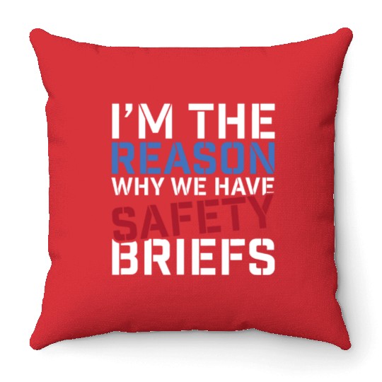I'm The Reason Why We Have Safety Briefs Throw Pillows
