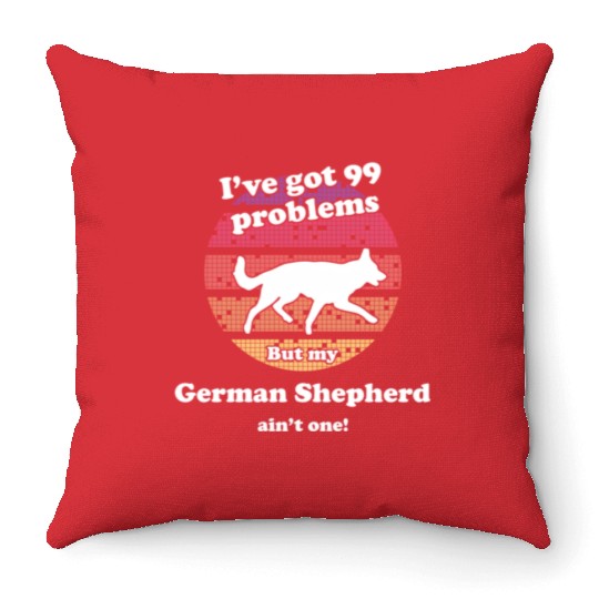 99 Problems But Dog Ain'T One Ger Throw Pillows