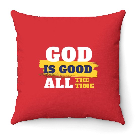 God is good all the time Throw Pillows