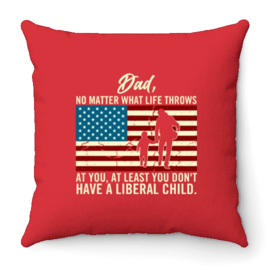 Dad Throws At You Liberal Child USA Flag Throw Pillows