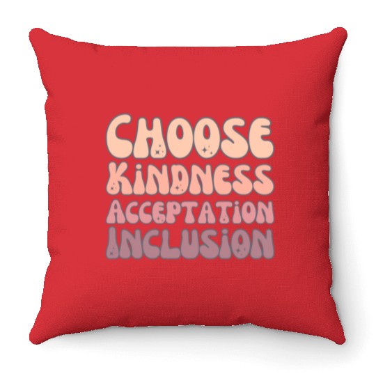 Choose Kindness Acceptation Inclusion Throw Pillows