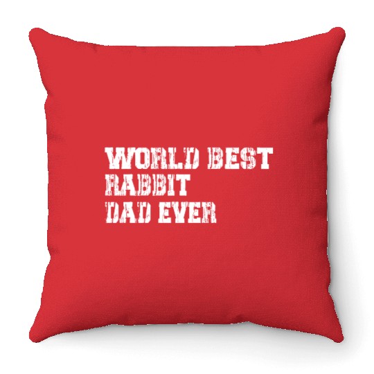 best world best Rabbit dad ever fathers day funny Throw Pillows
