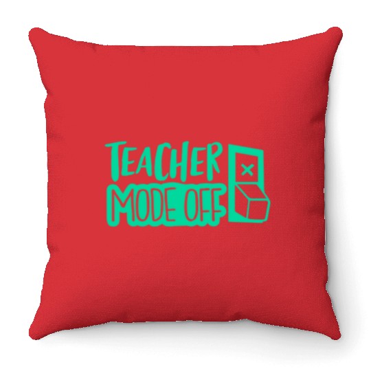 teacher mode off; vacation; summer break; school Throw Pillows
