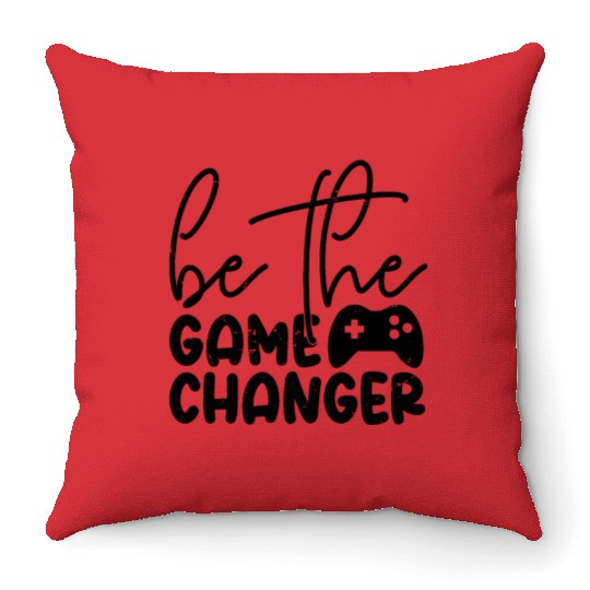 Be The Game Changer Throw Pillows