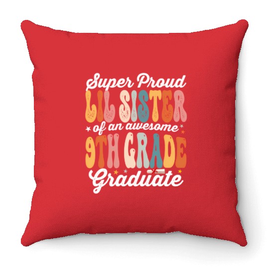 Super Proud Lil Sister Of An Awesome 9Th Grade Throw Pillows