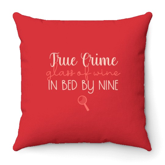 True Crime True Crime Glass Of Wine In Bed By Nine Throw Pillows