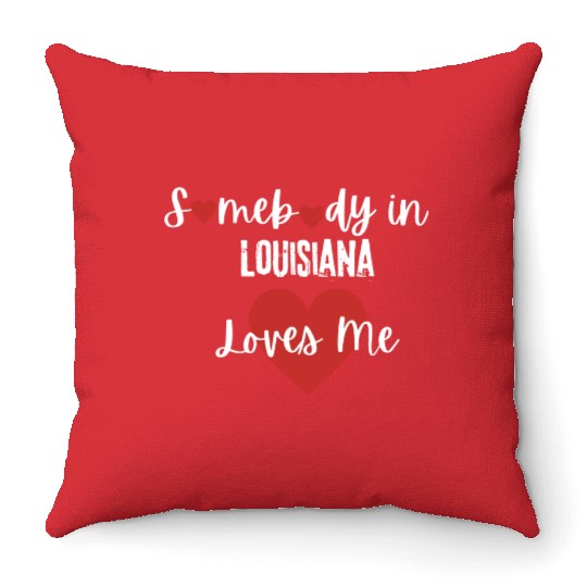Somebody in Louisiana Loves Me Throw Pillows