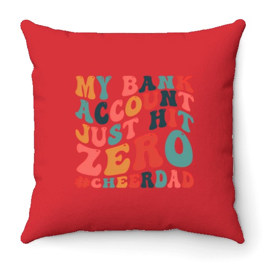 My Bank Acco Just Hit Zero Cheer Dad Throw Pillows