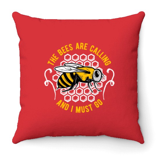The Bees Are Calling And I Must Go Beekeeper Honey Throw Pillows