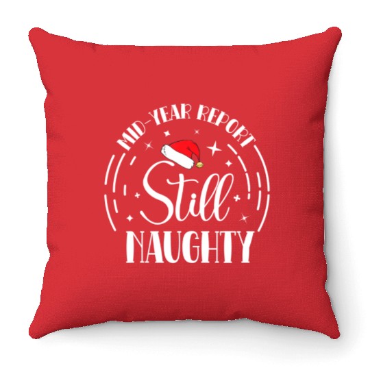 Christmas In July Mid-Year Report Still Naughty Throw Pillows